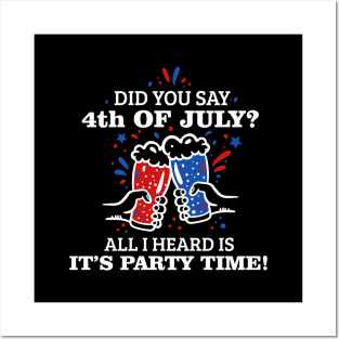 Did You Say 4th of July? T-shirt Posters and Art